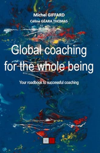 9782360930111: Global coaching for the whole being: Your roadbook to successful coaching