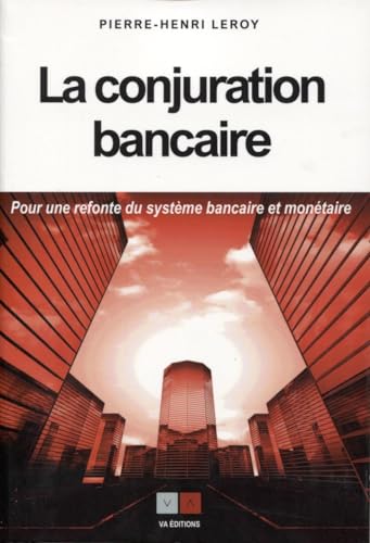 Beispielbild fr La conjuration bancaire: Pour une refonte du systme montaire et bancaire (VA PRESS) zum Verkauf von medimops