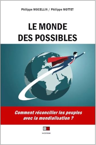 Stock image for Le Monde des possibles: Comment rconcilier les peuples avec la mondialisation ? for sale by medimops