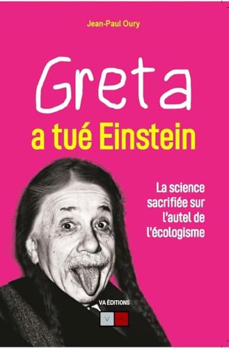 9782360931323: Greta a tu Einstein: La science sacrifie sur l'autel de l'cologisme