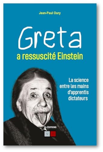 Beispielbild fr Greta a ressuscite Einstein : la science entre les mains d'apprentis dictateurs zum Verkauf von Chapitre.com : livres et presse ancienne