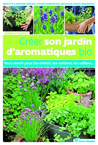 Imagen de archivo de Crer Son Jardin D'aromatiques Bio : Tout Savoir Pour Les Choisir, Les Cultiver, Les Utiliser. a la venta por RECYCLIVRE