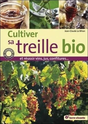 Beispielbild fr Cultiver sa treille bio Et reussir vin jus confitures zum Verkauf von Librairie La Canopee. Inc.