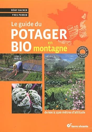 Beispielbild fr Le guide du potager bio en montagne de 600 a 1500 metres zum Verkauf von Librairie La Canopee. Inc.