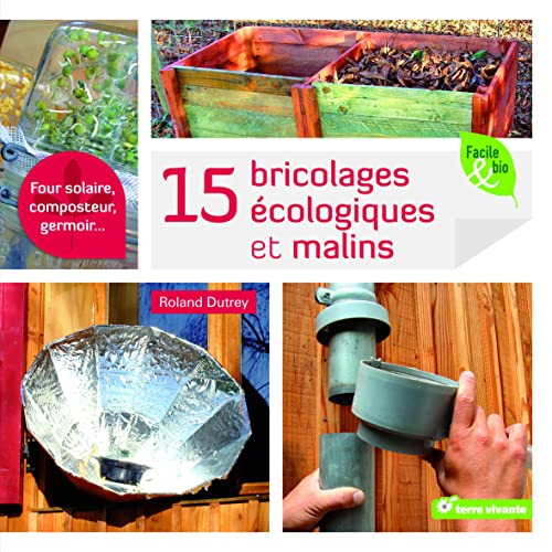 9782360980703: 15 Bricolages cologiques et malins: Four solaire, composteur, germoir ...