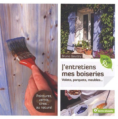 9782360980710: J'entretiens mes boiseries: Volets, parquets, meubles...