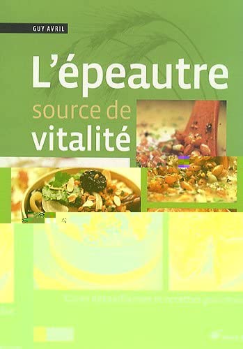Stock image for L'peautre source de vitalit : Cures dtoxifiantes et recettes gourmandes for sale by medimops