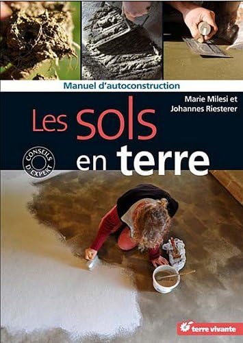 Beispielbild fr Les sols en terre : Manuel d'autoconstruction zum Verkauf von Revaluation Books