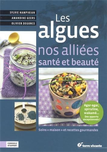 Beispielbild fr Les algues, nos allies sant et beaut: 45 soins et recettes gourmandes zum Verkauf von Ammareal