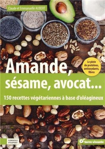 Beispielbild fr Amande, avocat, ssame. : 150 recettes vgtariennes  base d'olagineux zum Verkauf von medimops