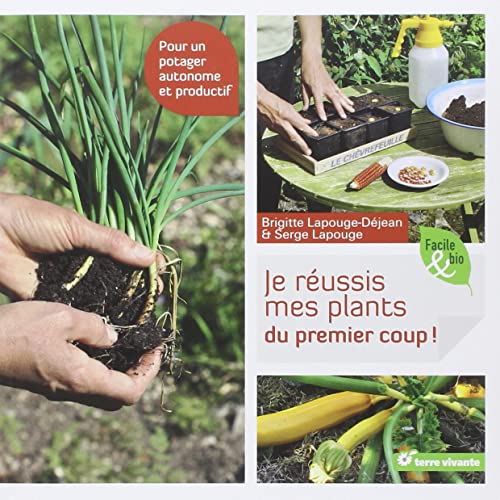 Imagen de archivo de Je Russis Mes Plants Du Premier Coup ! : Pour Un Potager Autonome Et Productif a la venta por RECYCLIVRE