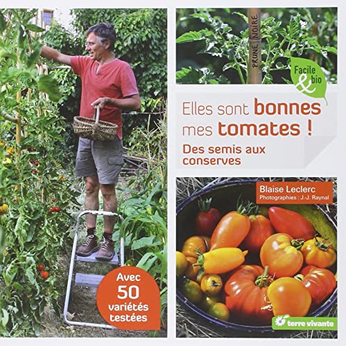 Imagen de archivo de Elles sont bonnes mes tomates: Des semis aux conserves a la venta por Librairie Pic de la Mirandole