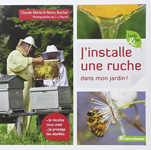 Beispielbild fr J'installe une ruche dans mon jardin : je rcolte mon miel, je protge les abeilles zum Verkauf von medimops