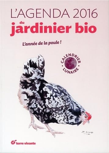 Beispielbild fr L'agenda 2016 Du Jardinier Bio : L'anne De La Poule ! : Calendrier Lunaire zum Verkauf von RECYCLIVRE