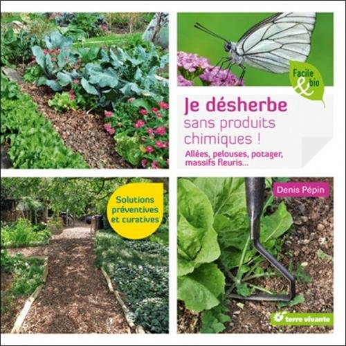 Beispielbild fr Je dsherbe sans produits chimiques ! : Alles, pelouses, potager, massifs fleuris zum Verkauf von medimops