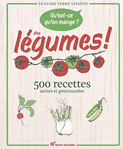 Imagen de archivo de Qu'est-ce Qu'on Mange ? : Des Lgumes ! : 500 Recettes Saines Et Gourmandes a la venta por RECYCLIVRE