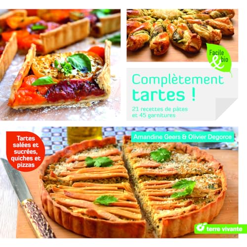 Beispielbild fr Compltement tartes ! : 21 recettes de ptes et 45 garnitures zum Verkauf von medimops