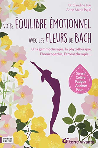 9782360983667: Votre quilibre motionnel avec les fleurs de Bach: Et la gemmothrapie, la phytothrapie, l'homopathie, l'aromathrapie ...