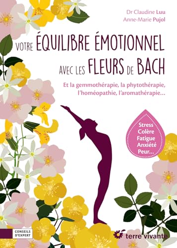 Imagen de archivo de Votre quilibre motionnel avec les fleurs de bach: Et la gemmothrapie, la phytothrapie, l'homopathie, l'aromathrapie . a la venta por Gallix