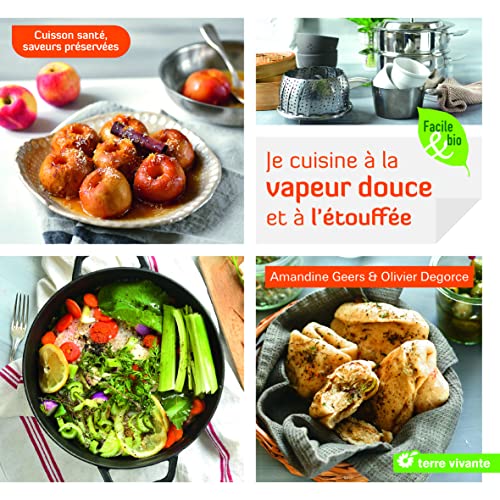 Beispielbild fr Je cuisine  la vapeur douce et  l?touffe : Cuisson sant, saveurs prserves zum Verkauf von medimops