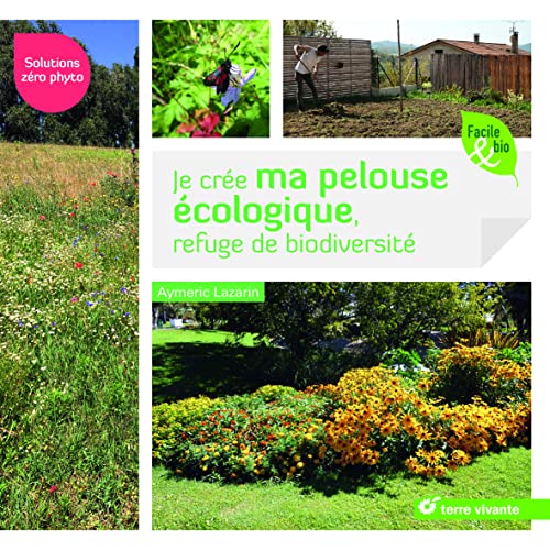 9782360984169: Je cre ma pelouse cologique, refuge de biodiversit: Solutions zro phyto (Facile & bio)