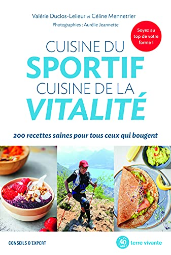 Stock image for Cuisine du sportif cuisine de la vitalit : 200 recettes saines pour tous ceux qui bougent for sale by WorldofBooks