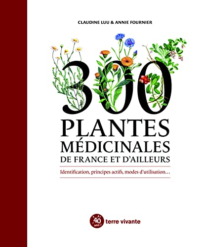 Beispielbild fr 300 plantes mdicinales de France et d'ailleurs : Identification, principes actifs, modes d'utilisation? zum Verkauf von medimops