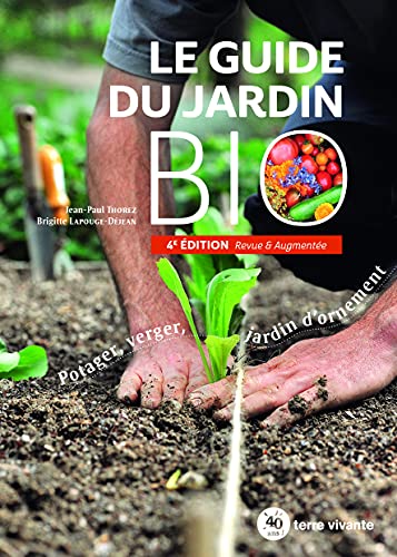 Beispielbild fr Le guide du jardin bio: Potager, verger, jardin d'ornement 4e dition zum Verkauf von Gallix