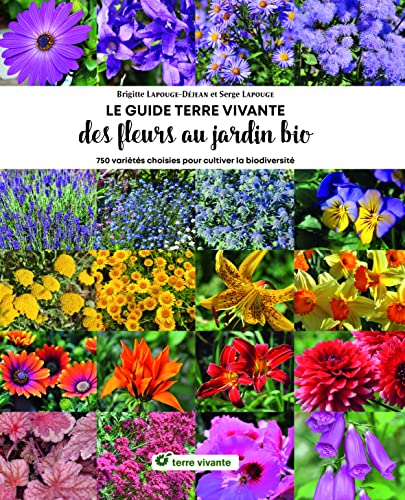 Beispielbild fr Le Guide Terre vivante des fleurs au jardin bio: 750 varits choisies pour cultiver la biodiversit zum Verkauf von Gallix