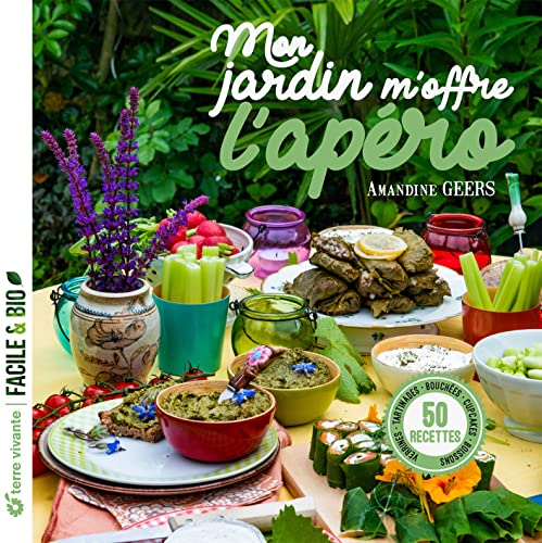 Beispielbild fr Mon jardin m'offre l'apro: Verrines, tartinades, bouches, cupcakes, boissons. zum Verkauf von medimops