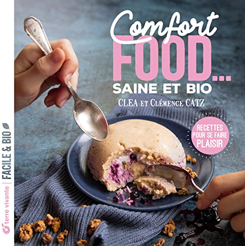 Beispielbild fr Comfort food. saine et bio: Recettes pour se faire plaisir zum Verkauf von medimops