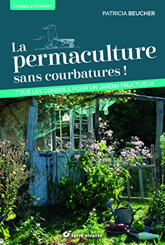 Beispielbild fr La permaculture sans courbatures !: Tous les conseils pour un jardin fructueux zum Verkauf von medimops