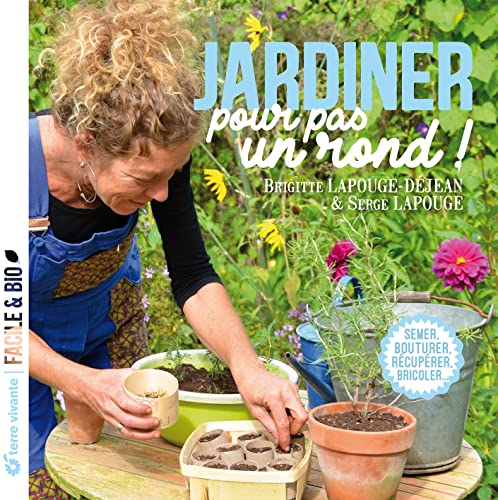 Beispielbild fr Jardiner pour pas un rond: Semer, bouturer, rcuprer, bricoler. zum Verkauf von Librairie A LA PAGE
