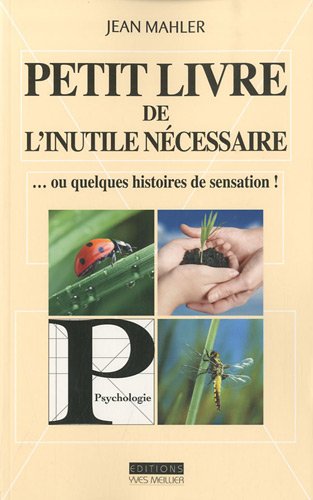 Beispielbild fr Petit livre de l'inutile ncessaire : Ou quelques histoires de sensation zum Verkauf von medimops