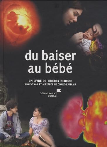 Stock image for Du baiser au bb : Du premier amour au miracle de la vie for sale by Ammareal