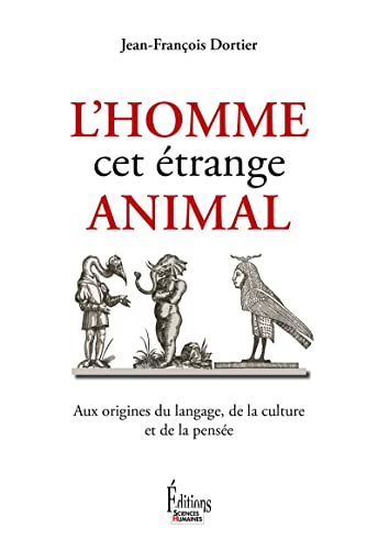 Imagen de archivo de L'homme Cet trange Animal : Aux Origines Du Langage, De La Culture Et De La Pense a la venta por RECYCLIVRE