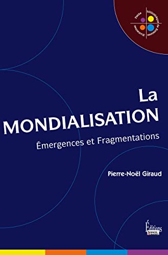 Beispielbild fr La mondialisation : Emergences et fragmentations zum Verkauf von medimops