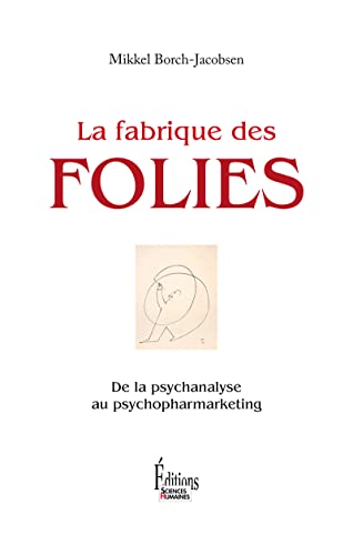 Beispielbild fr La Fabrique des folies. De la psychanalyse au psychopharmarketing zum Verkauf von Ammareal