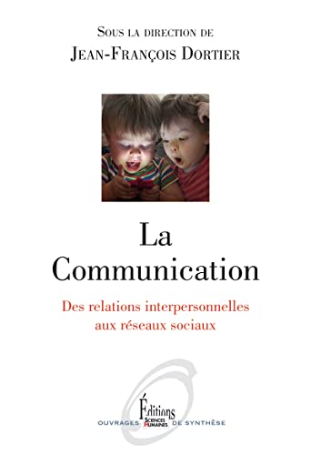 Beispielbild fr La Communication : Des relations interpersonnelles aux rseaux sociaux zum Verkauf von Revaluation Books