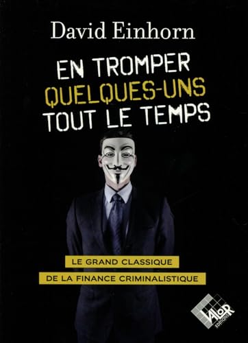 Beispielbild fr En tromper quelques-uns tout le temps: Le grand classique de la finance criminaliste zum Verkauf von Gallix