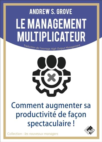 Beispielbild fr Le management multiplicateur: Comment augmenter sa productivit de faon spectaculaire ! zum Verkauf von Gallix