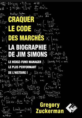 Beispielbild fr Craquer le code des marchs: La biographie de Jim Simons le Hedge-Fund Manager le plus performant de l'histoire ! zum Verkauf von Gallix