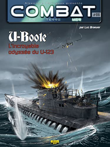 9782361181444: Combat Air - Tome 6 - LIVRE COMBAT MER T06-L'INCROYA: L'incroyable odysse du U-123