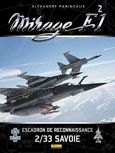 9782361181604: Mirage F-1 - Tome 0 - Mirage F-1: Tome 2, Escadron de reconnaissance 2/33 Savoie