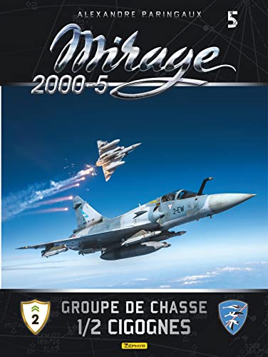 Stock image for Mirage 2000-5 : Tome 5, Groupe de chasse 1/2 cigognes for sale by medimops