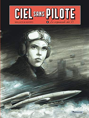 Beispielbild fr Ciel Sans Pilote. Vol. 2. Le Crpuscule Des V1 zum Verkauf von RECYCLIVRE