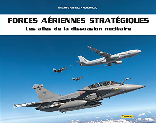 Imagen de archivo de Forces ariennes stratgiques - Les ailes de dissuasion nuclaire a la venta por Ammareal