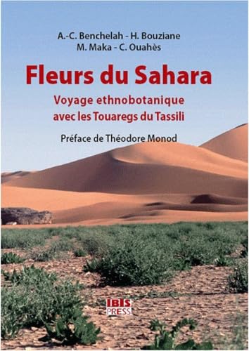 9782361220211: Fleurs du sahara - voyage ethnobotanique avec les touaregs du tassili