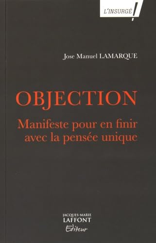 Beispielbild fr Objection : Manifeste pour en finir avec la pense unique zum Verkauf von Ammareal