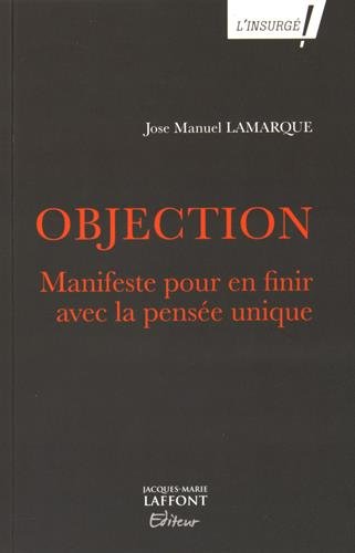 Stock image for Objection : Manifeste pour en finir avec la pense unique for sale by Ammareal